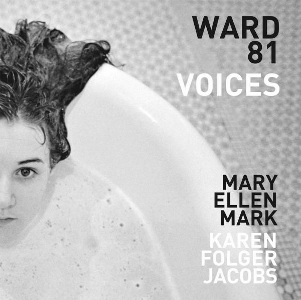 Ward 81 Voices by Mary Ellen Mark