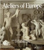 Ateliers of Europe: An Atlas of Decorative Arts Workshops
