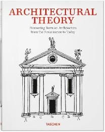 Architectural Theory. Pioneering Texts on Architecture from the Renaissance to Today
