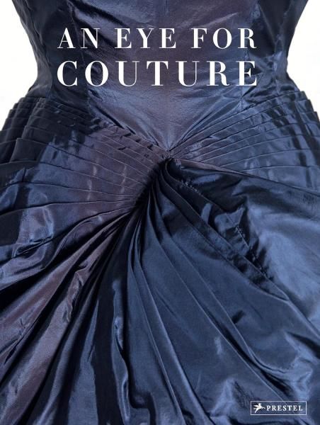 An Eye for Couture: A Collectors Exploration of 20th Century Fashion
