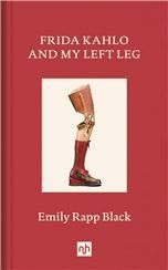 Frida Kahlo And My Left Leg HC