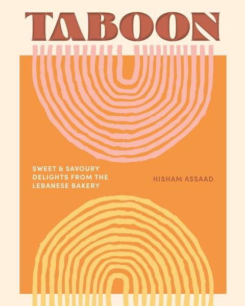 Taboon: Sweet and Savoury Delights from the Lebanese Bakery