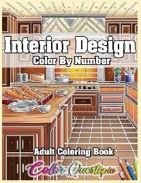 Interior Design Adult Color by Number Coloring Book: Lovely Home Interiors with Fun Room Ideas for Relaxation