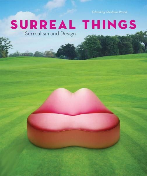 Surreal Things. Surrealism and Design