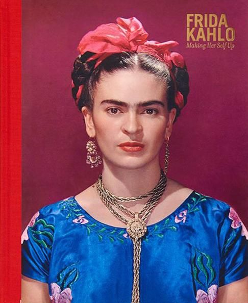 Frida Kahlo: Making Herself Up
