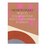 Nichetto Studio: Projects, Collaborations and Conversations in Design