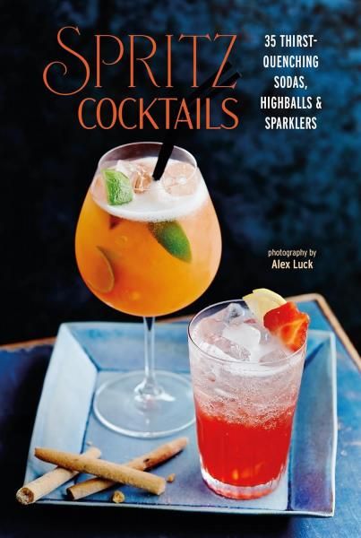 Spritz Cocktails: 35 thirst-quenching sodas, highballs sparklers