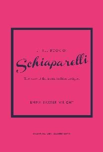 Little Book of Schiaparelli: The Story of the Iconic Fashion House