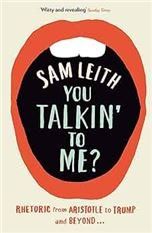 You Talkin To Me: Rhetoric from Aristotle to Trump and Beyond 
