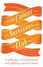 Cancer Survivors Club. A Collection of Inspirational and Uplifting Stories
