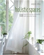 Holistic Spaces: 108 ways to create a mindful and peaceful home