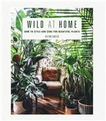 Wild at Home: How to style and care for beautiful plants
