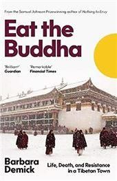Eat the Buddha: Life, Death and Conflict in a Tibetan Town