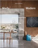 Marfa Modern: Artistic Interiors of the West Texas High Desert