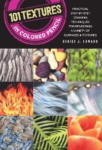 101 Textures in Colored Pencil: Practical Step-By-Step Drawing Techniques for Rendering a Variety of Surfaces Textures