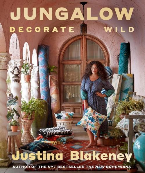 Jungalow: Decorate Wild. Justina Blakeney