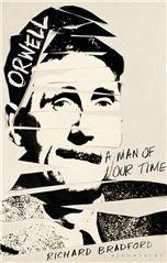 Orwell: A Man Of Our Time HC
