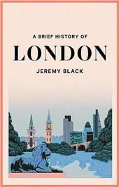 A Brief History of London by Black J.