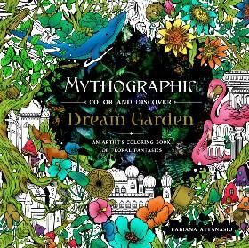 Mythographic Color and Discover: Dream Garden: An Artists Coloring Book of Floral Fantasies