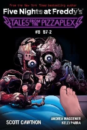 Tales from the Pizzaplex 8: B7-2: An Afk Book Five Nights at Freddys