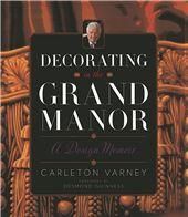 Decorating in the Grand Manor: A Design Memoir
