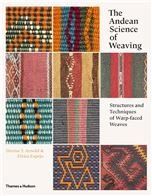 The Andean Science of Weaving: Structures and Techniques of Warp