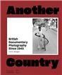 Another Country: British Photography Since 1945