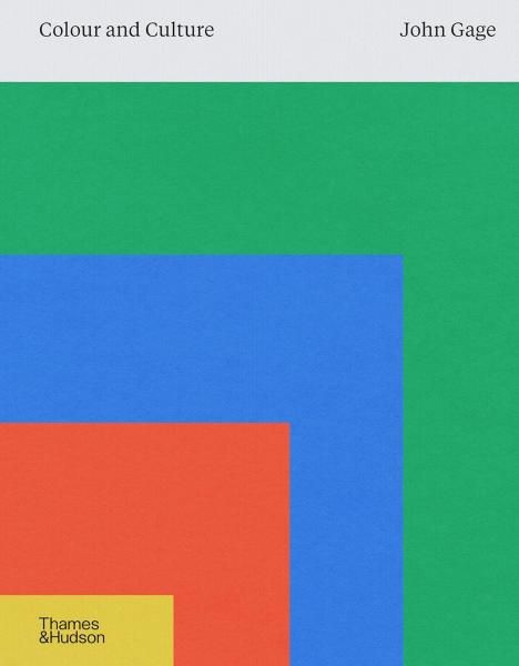 Colour and Culture: Practice and Meaning from Antiquity to Abstraction