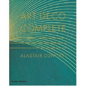 Art Deco Complete: The Definitive Guide to the Decorative Arts of the 1920s and 1930s