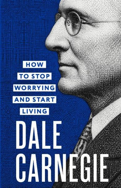 How to Stop Worrying and Start Living Как перестать беспокоиться и начать жить